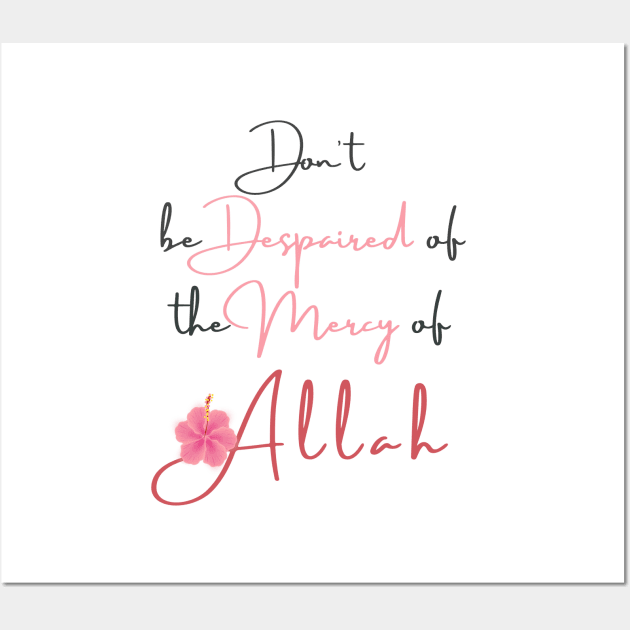 Don't be Despaired of the Mercy of Allah Wall Art by IbnAhmad